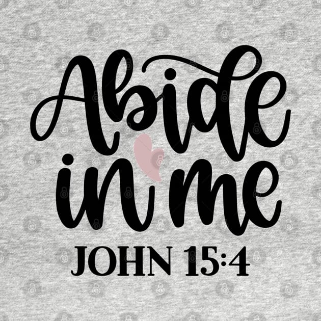 Abide In Me, John 15:4 by TinPis